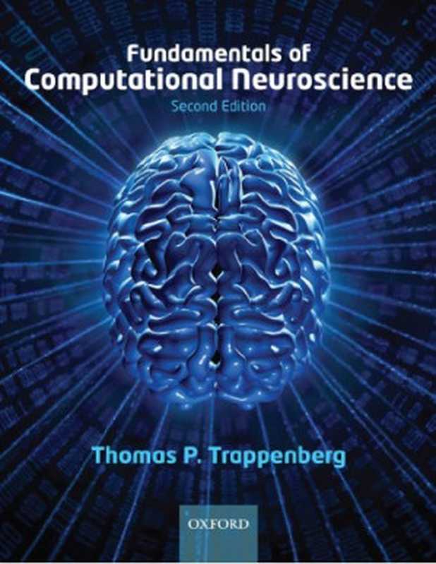 Fundamentals of Computational Neuroscience（Thomas Trappenberg）（Oxford University Press 2010）