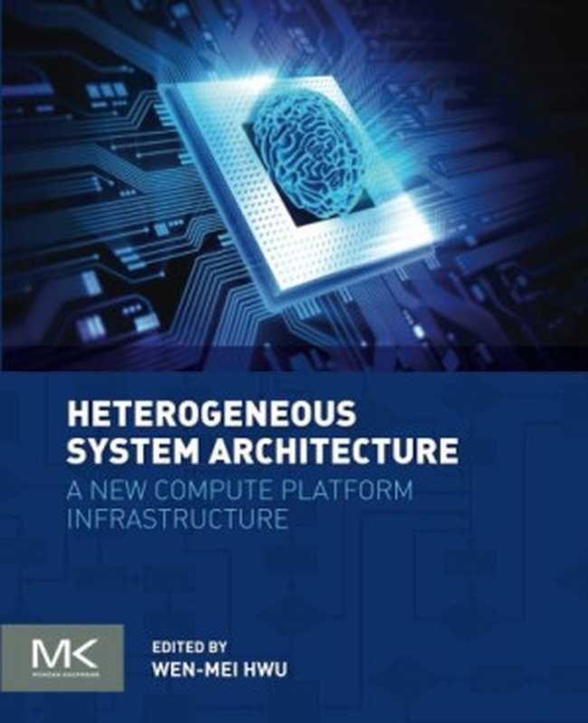 Heterogeneous System Architecture. A New Compute Platform Infrastructure（Wen-mei W. Hwu）（Morgan Kaufman 2016）