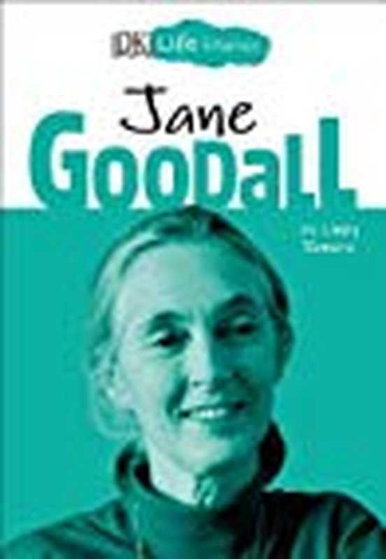 DK Life Stories: Jane Goodall(Libby Romero; Charlotte Ager)(DK Publishing (Dorling Kindersley) 2019)