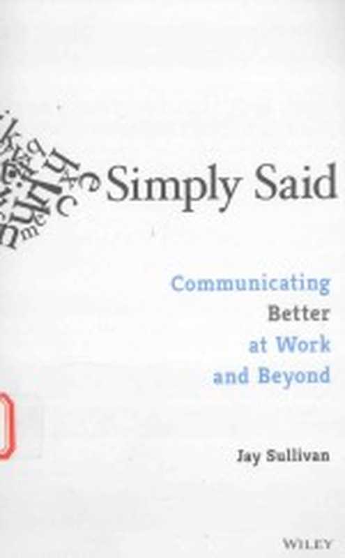 SIMPLY SAID COMMUNICATING BETTER AT WORK AND BEYOND（JAY SULLIVAN）（WILEY 2017）
