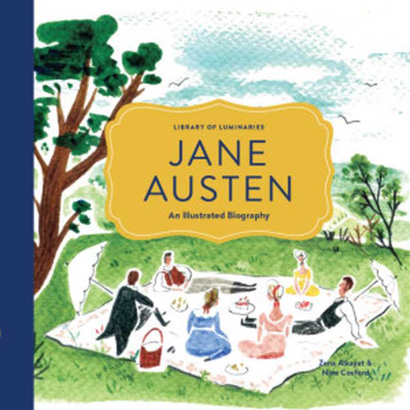 Jane Austen: An Illustrated Biography(Zena Alkayat, Nina Cosford)(Chronicle Books 2016)