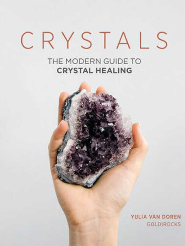 Crystals: The Modern Guide to Crystal Healing(Yulia van Doren)(Hardie Grant (UK) 2017)