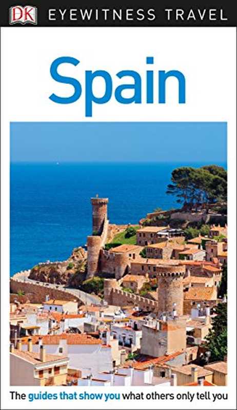 DK Eyewitness Travel Guide： Spain（DK Travel）（DK Eyewitness Travel 2018）