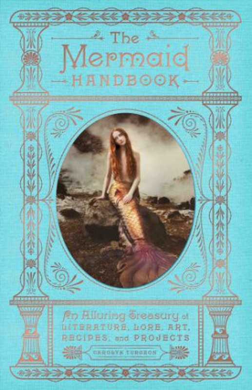 The Mermaid Handbook(Carolyn Turgeon)(Harper Design 2018)