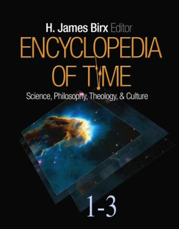 Encyclopedia of Time: Science, Philosophy, Theology, & Culture(H. James Birx)(SAGE 2008)
