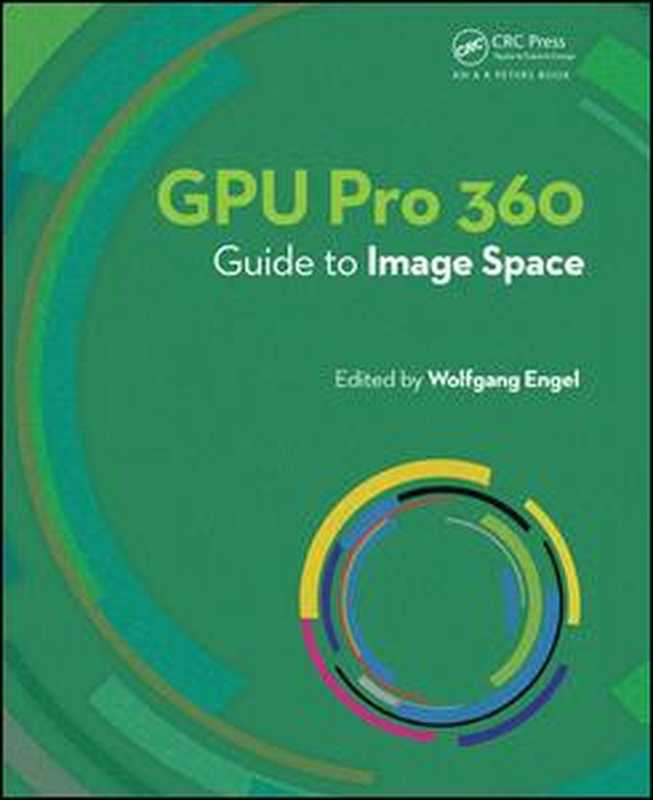GPU Pro 360 Guide to Image Space（Wolfgang Engel (Author)）（A K Peters CRC Press 2018）