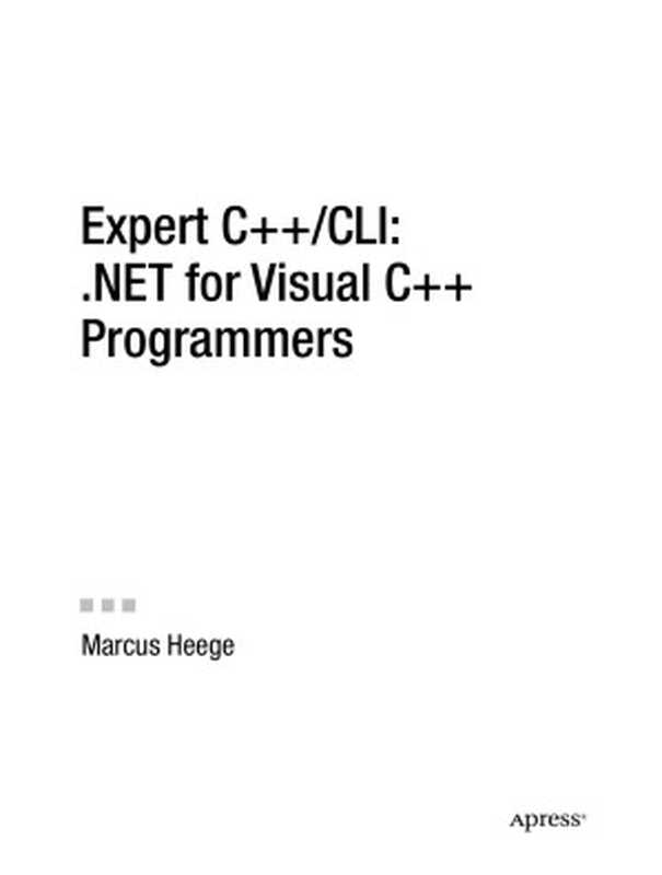Expert C++ CLI: .NET for Visual C++ Programmers(Marcus Heege)(Apress 2007)