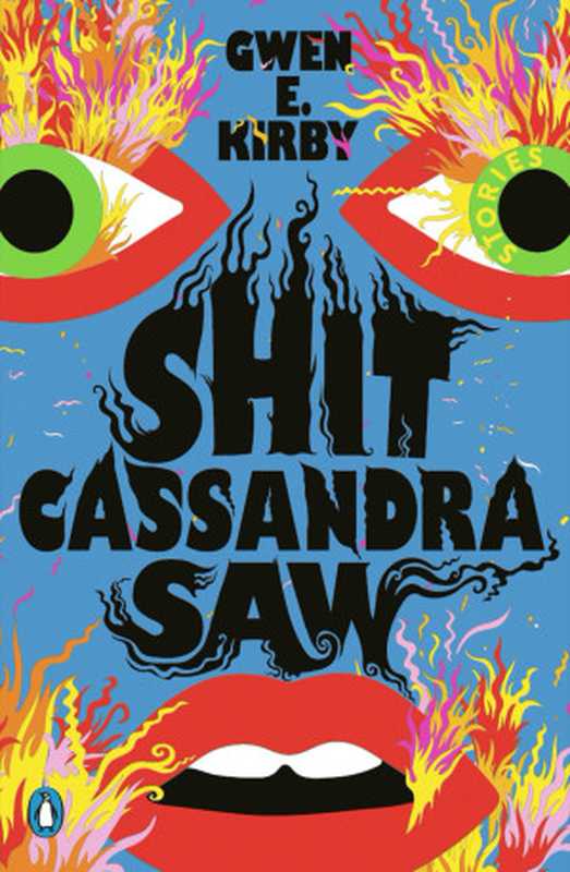 Shit Cassandra Saw(Gwen E. Kirby)(Penguin Publishing Group 2022)