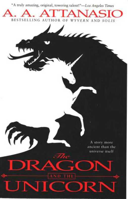 The Dragon and the Unicorn (The Perilous Order of Camelot Book 1)（Attanasio， A. A.）（A. A. Attanasio 2013）