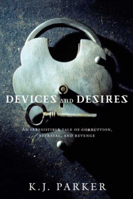 Devices and Desires(K. J. Parker)(Hachette UK 2009)