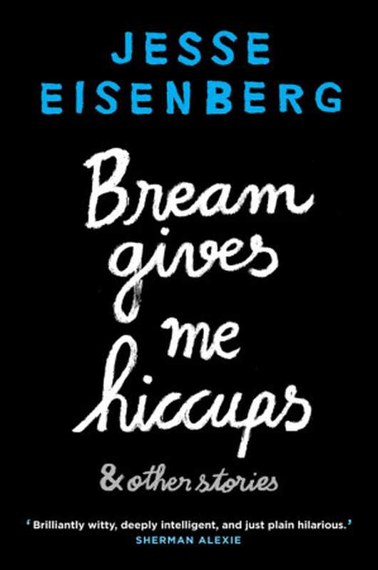 Bream Gives Me Hiccups and Other Stories（Eisenberg Jesse）（Atlantic Books Ltd 2015）