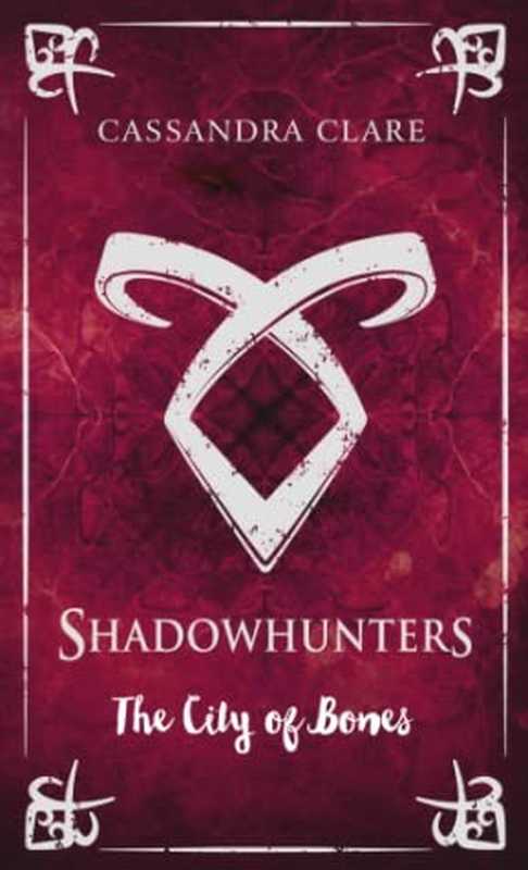 Chain of Gold Extra 5 ： The City of Bones（Cassandra Clare [Clare， Cassandra]）