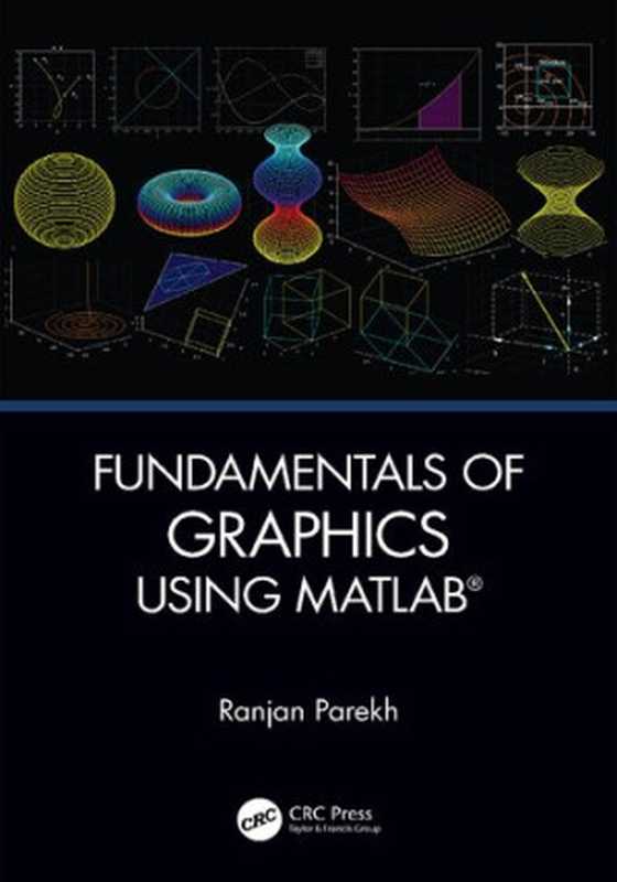 Fundamentals of Graphics Using MATLAB®（Ranjan Parkeh）（CRC Press 2020）