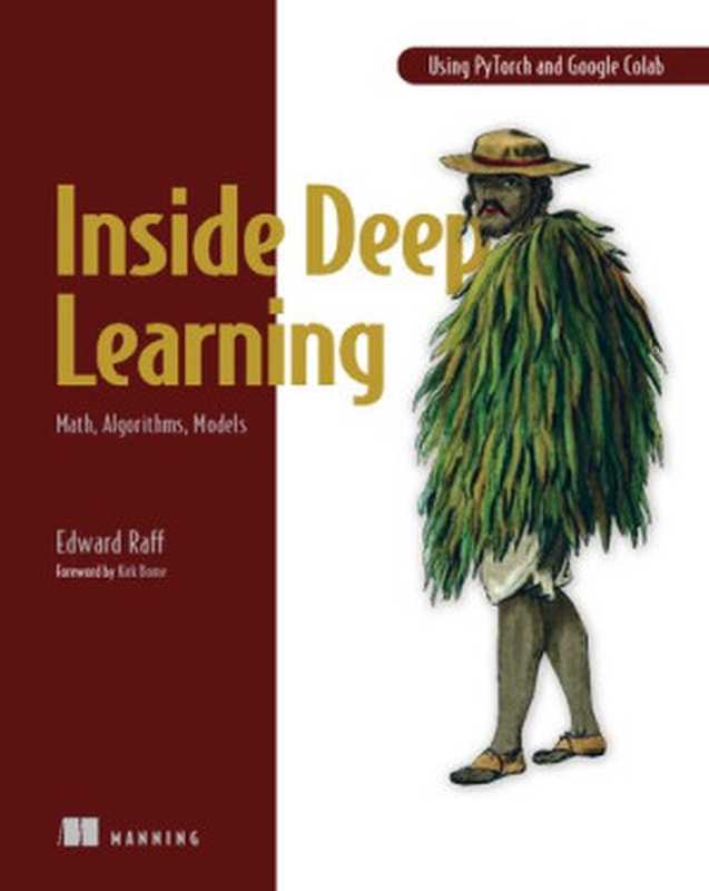 Inside Deep Learning： Math， Algorithms， Models (Final Release)（Edward Raff）（Manning Publications 2022）