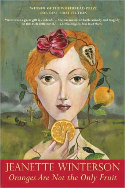 Oranges Are Not The Only Fruit(Jeanette Winterson)(Open Road + Grove Atlantic 2007)