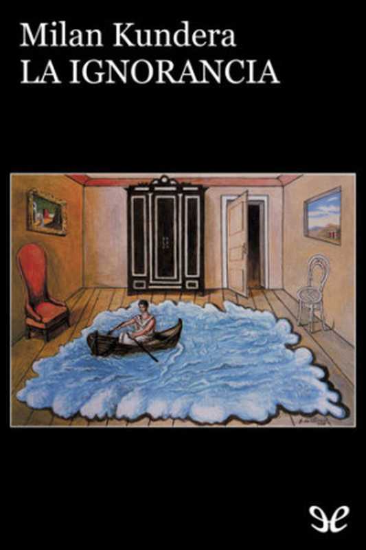 La ignorancia（Kundera Milan）（ePubLibre 1999）