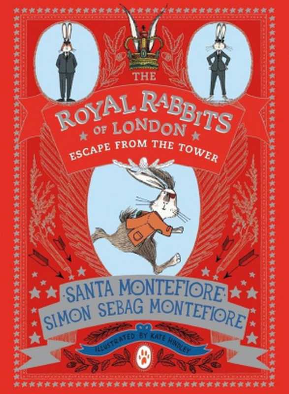 The Royal Rabbits of London - Escape From the Tower(Santa Montefiore, Simon Sebag Montefiore, illustrations Kate Hindley)(Simon & Schuster Children