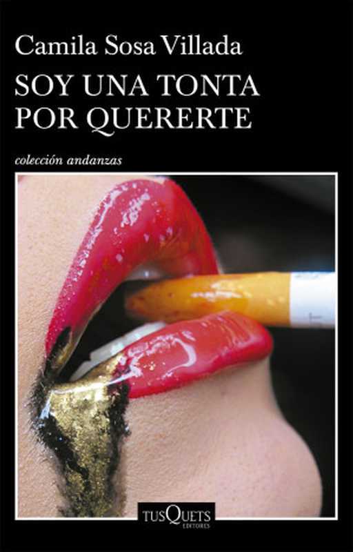 Soy una tonta por quererte(Camila Sosa Villada)(Tusquets 2022)