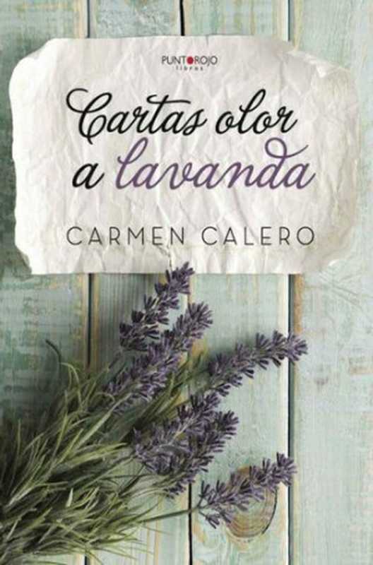 Cartas Olor a Lavanda(Carmen Calero)(Punto Rojo Libros 2015)