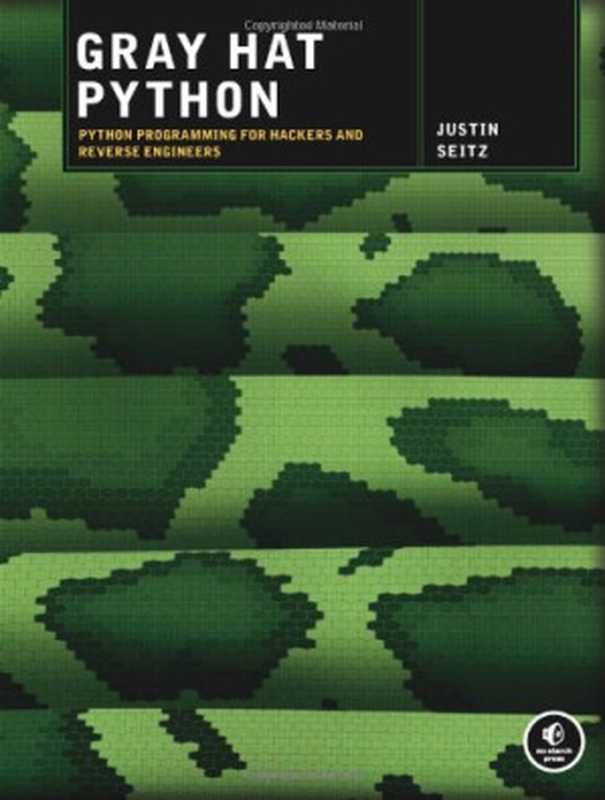 Gray Hat Python: Python Programming for Hackers and Reverse Engineers(Justin Seitz)(No Starch Press 2009)