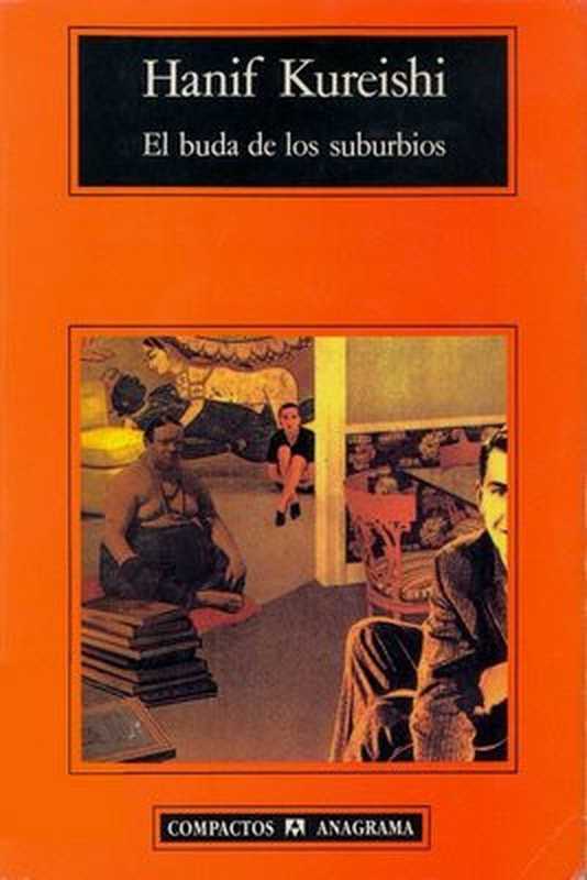 El buda de los suburbios（Kureishi Hanif）（Editorial Anagrama S.A. 2010）