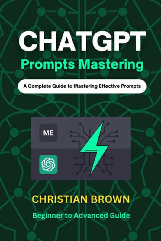 ChatGPT Prompts Mastering(Christian Brown)(2023)