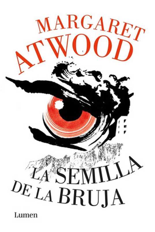 La semilla de la bruja(Atwood Margaret)(Lumen 2018)