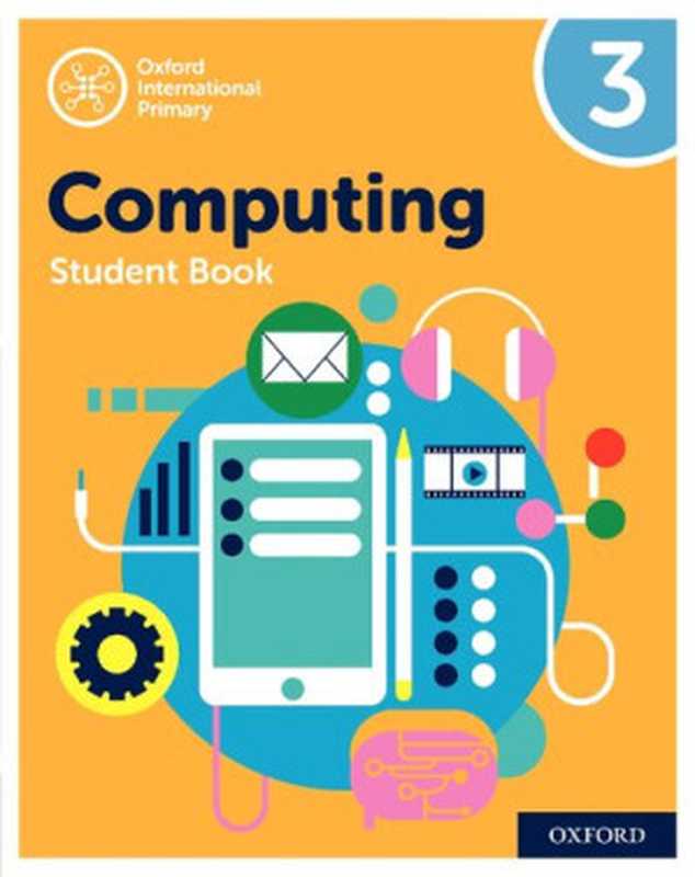 Oxford International Primary Computing： Student Book 3 (Oxford International Computing)（Alison Page， Co-author Karl Held， Co-author Diane Levine， Co-author Howard Lincoln）（OUP Oxford 2019）