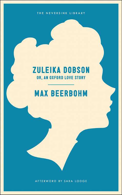 Zuleika Dobson; Or, an Oxford Love Story(Max Beerbohm)(Andesite Press 2015)