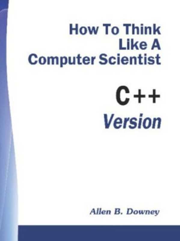 像计算机科学家一样思考C++(Allen B. Downey, 黄鑫, 夏思雨)(iBooker it-ebooks 2013)
