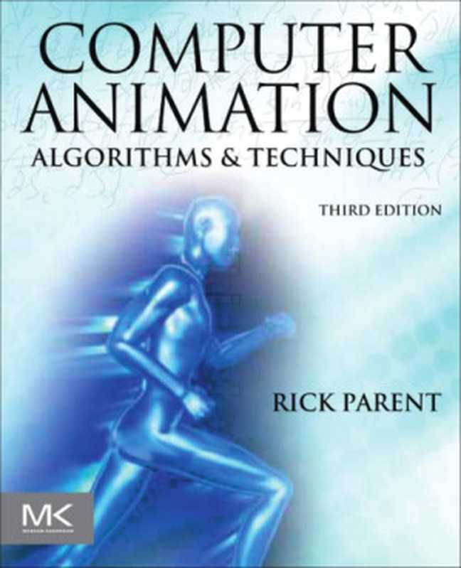 Computer Animation: Algorithms and Techniques(Rick Parent)(Elsevier 2012)