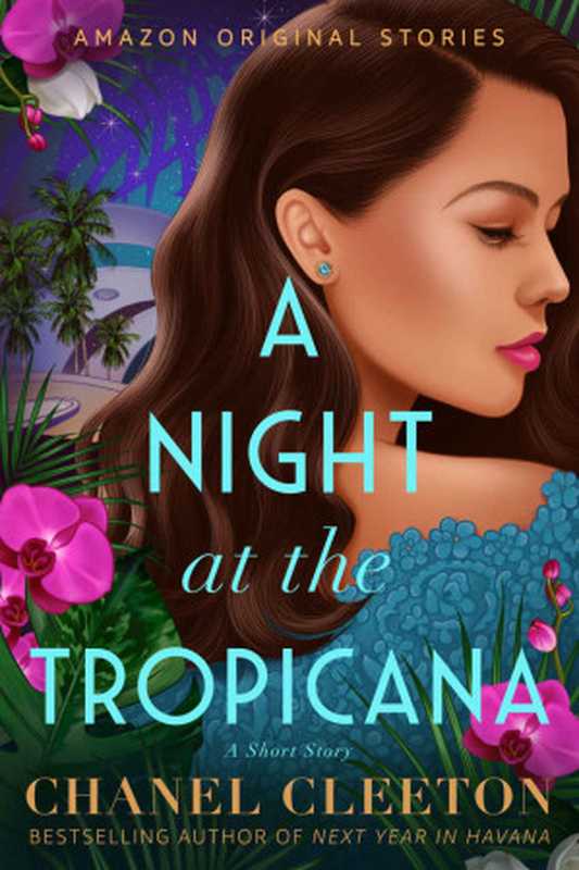 A Night at the Tropicana: A Short Story(Chanel Cleeton)(Amazon Original Stories 2023)