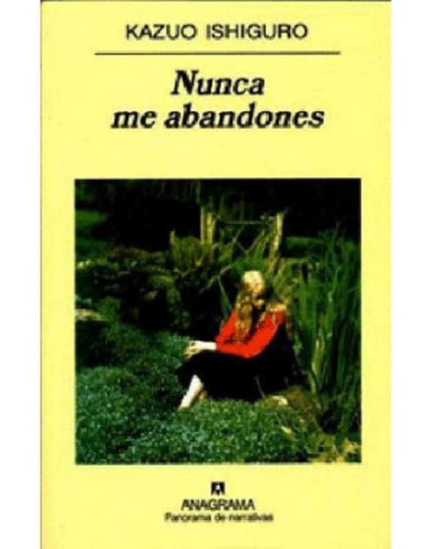 Nunca me abandones（Kazuo Ishiguro）（Anagrama 2010）