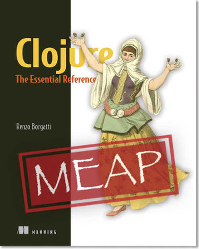 Clojure： The Essential Reference MEAP V30（Renzo Borgatti）（Manning Publications 2020）