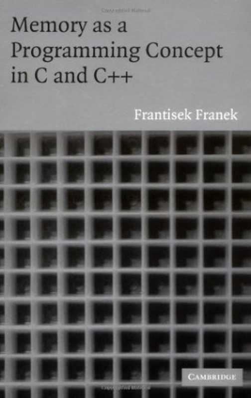 Memory as a Programming Concept in C and C++（Frantisek Franek）（Cambridge University Press 2003）