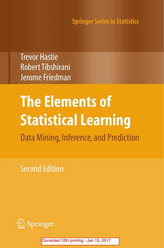 The Elements of Statistical Learning: Data Mining, Inference, and Prediction (2nd edition) (12print 2017)(Trevor Hastie, Robert Tibshirani, Jerome Friedman)(2017)