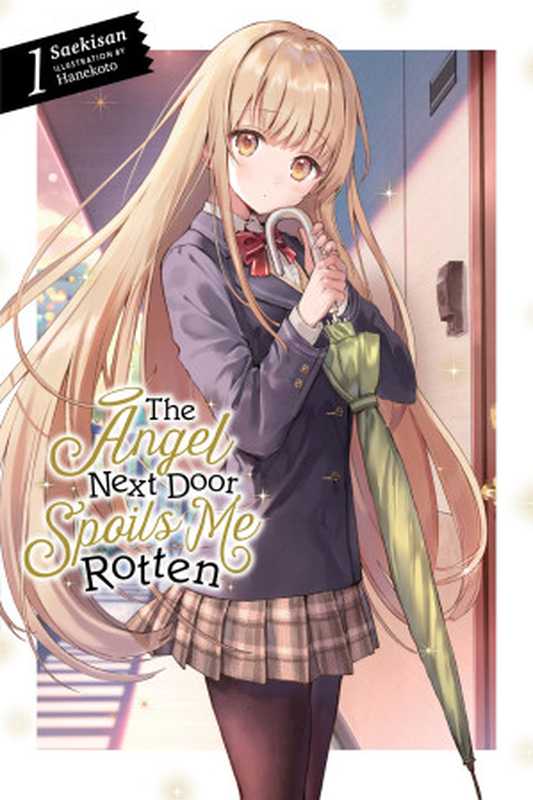 The Angel Next Door Spoils Me Rotten, Vol. 1(Saekisan and Hanekoto)(Yen On 2020)