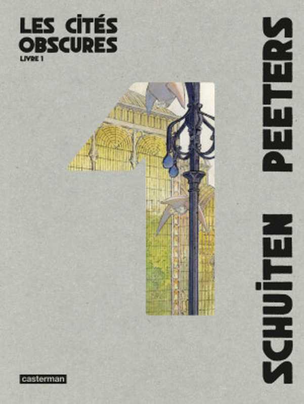 Les Cités Obscures - Intégrale 1 4（François Schuiten， Benoît Peeters）（Casterman 2017）