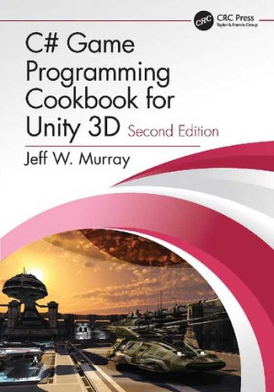 C# Game Programming Cookbook for Unity 3D（Jeff W. Murray）（CRC Press 2021）