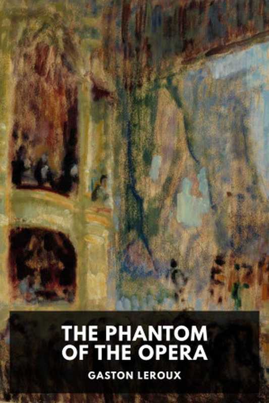 The Phantom of the Opera(Gaston Leroux)(Standard Ebooks 2020)