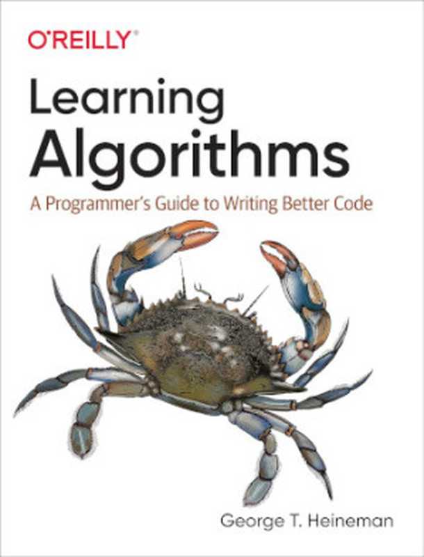 Learning Algorithms: A Programmer’s Guide to Writing Better Code, First Edition(George Heineman)(O