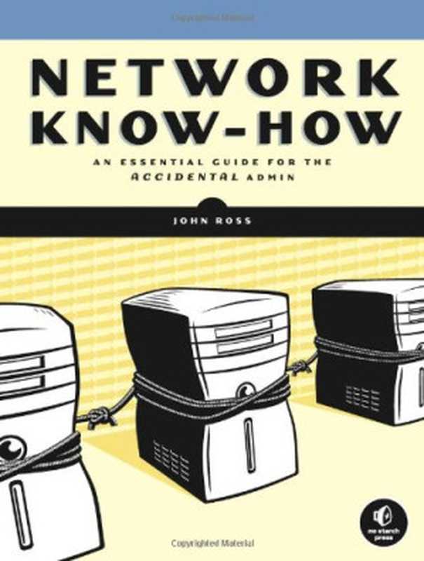 Network Know-How： An Essential Guide for the Accidental Admin（John Ross）（No Starch Press 2009）