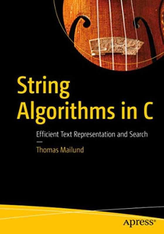 String Algorithms in C: Efficient Text Representation and Search(Thomas Mailund)(Apress 2020)
