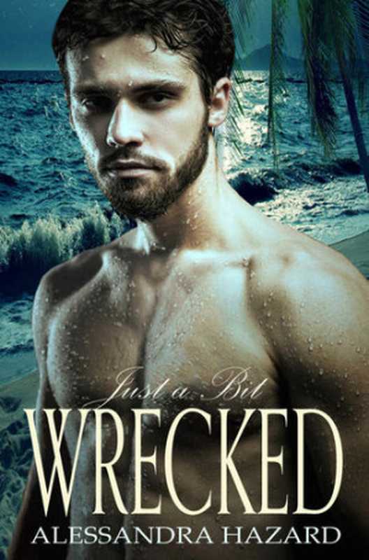 Just a Bit Wrecked (Straight Guys Book 11)(Alessandra Hazard)(Alessandra Hazard 2020)