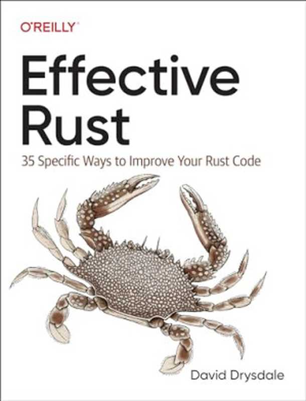 Effective Rust： 35 Specific Ways to Improve Your Rust Code（David Drysdale）（O