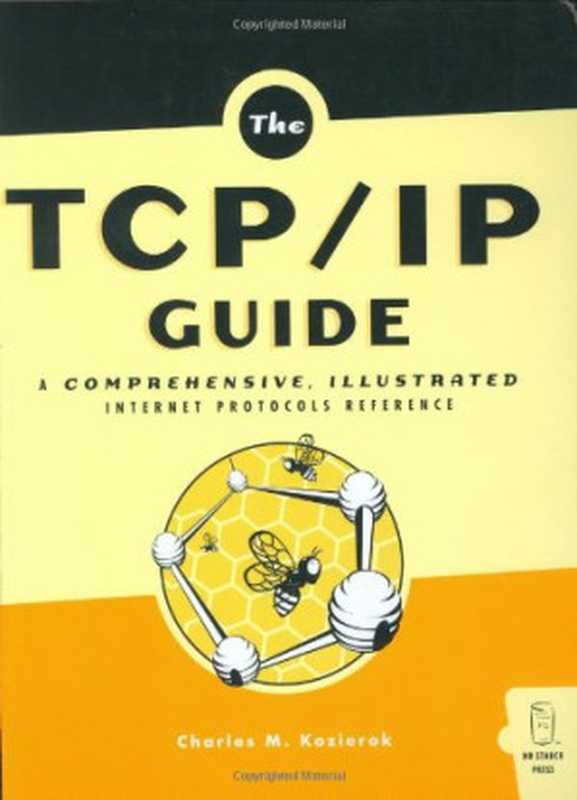 The TCP IP Guide： A Comprehensive， Illustrated Internet Protocols Reference（Charles M. Kozierok）（No Starch Press 2005）