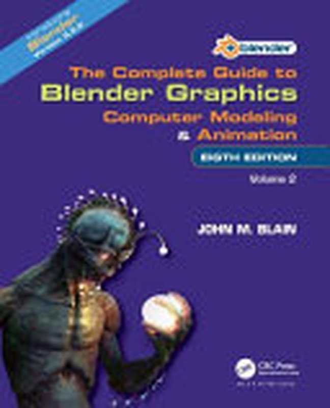 The Complete Guide to Blender Graphics: Computer Modeling and Animation: Volume 2(John M. Blain)(CRC Press A K PETERS 2023)