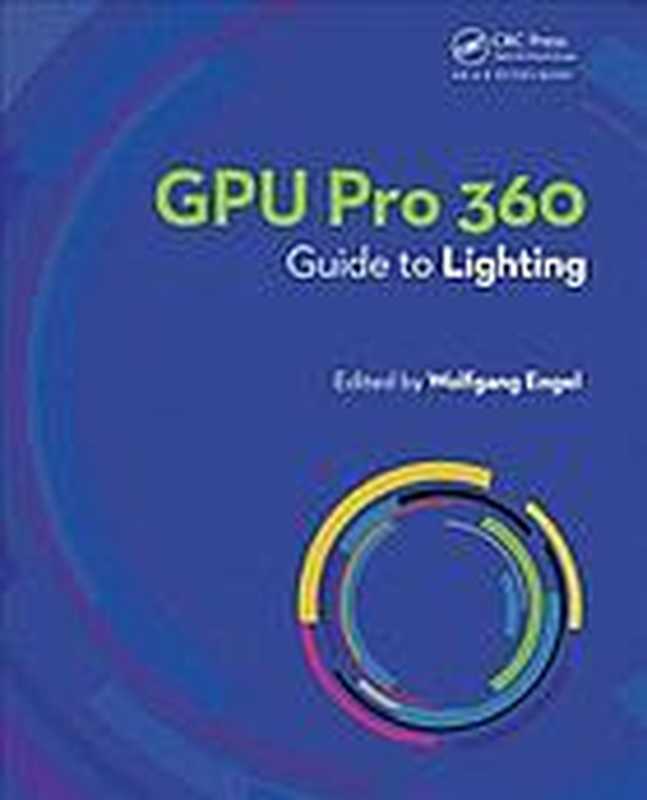GPU pro 360 guide to lighting(Engel, Wolfgang F)(CRC Press Taylor & Francis Group 2019)