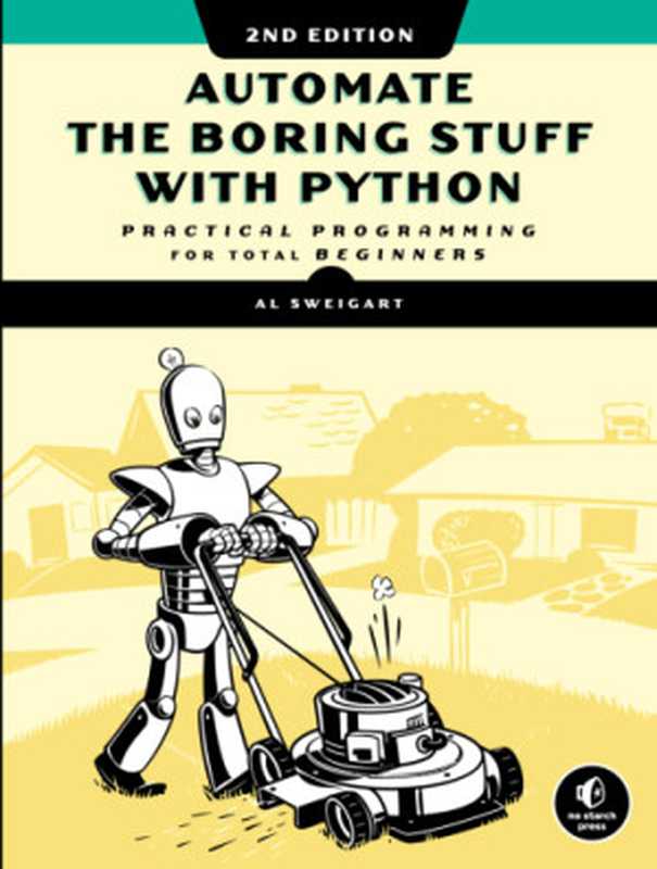 Automate the Boring Stuff with Python， 2nd Edition（Al Sweigart）（No Starch 2019）