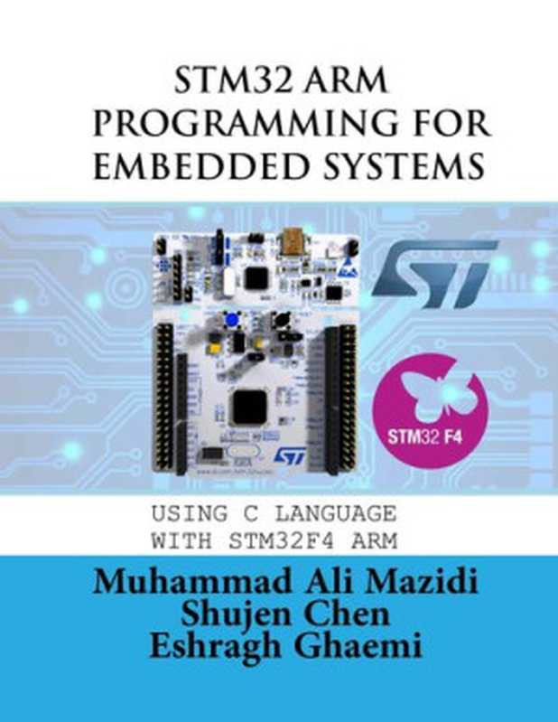 Stm32 Arm Programming for Embedded Systems(Muhammad Ali Mazidi, Shujen Chen, Eshragh Ghaemi)(Microdigitaled 2018)